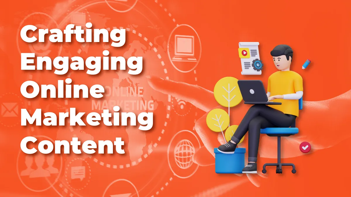 Crafting Engaging Online Marketing Content