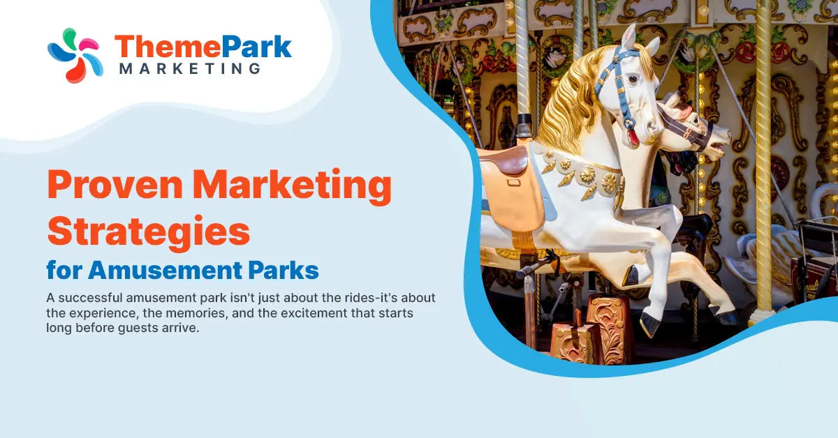 Proven Marketing Strategies for Amusement Parks 